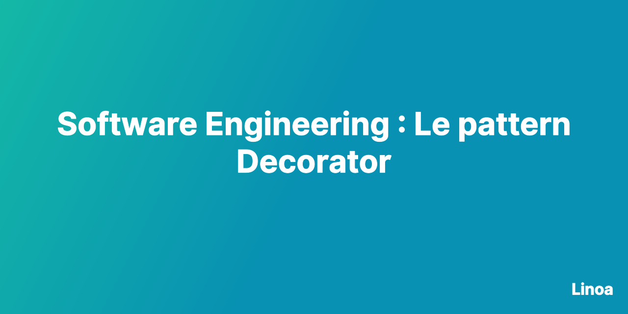 Software Engineering : Le pattern Decorator