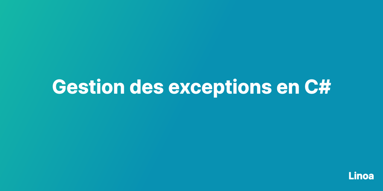 Gestion des exceptions en C#