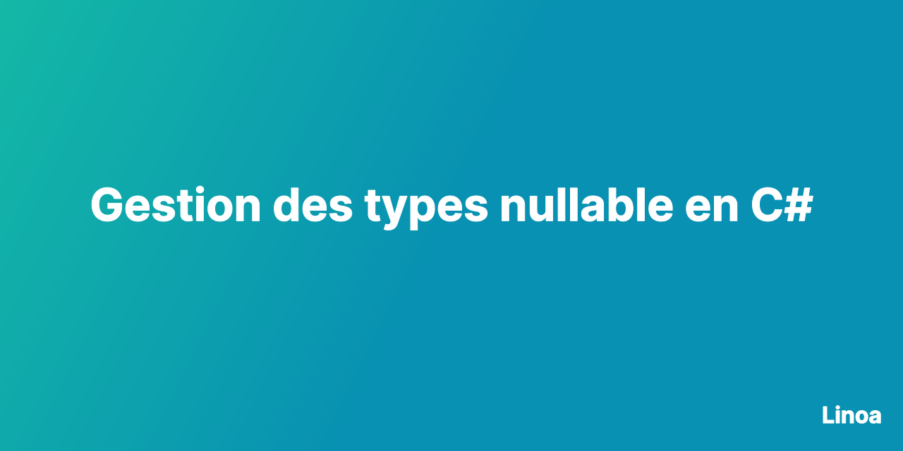 Gestion des types nullable en C#